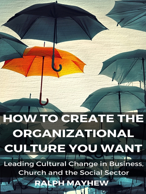 Title details for How to Create the Organizational Culture You Want by Ralph Mayhew - Available